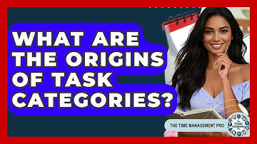What Are The Origins Of Task Categories? - The Time Management Pro