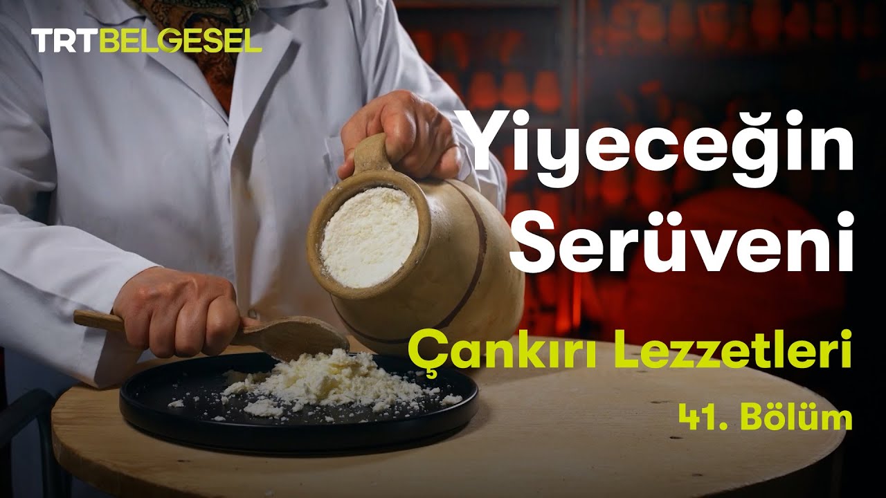 Yiyeceğin Serüveni | Çankırı Lezzetleri | TRT Belgesel