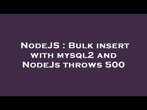 NodeJS : Bulk insert with mysql2 and NodeJs throws 500