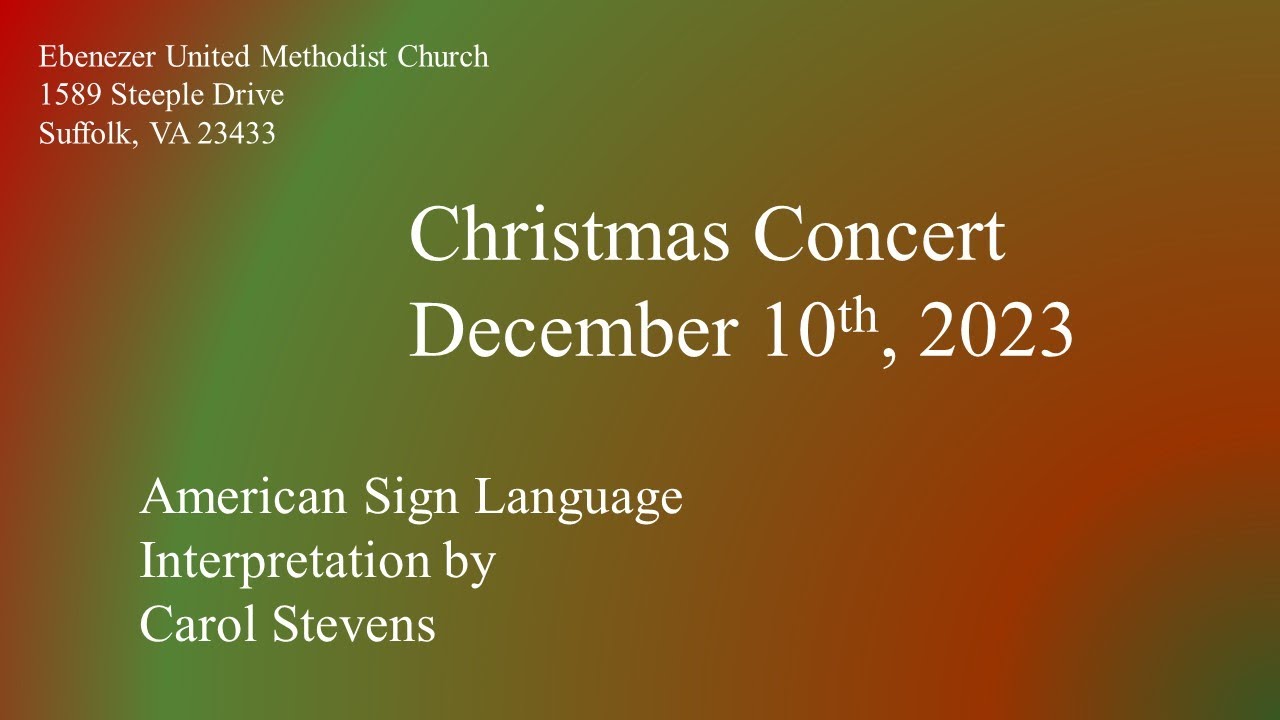 Ebenezer UMC (Suffolk VA) 2023 Xmas Concert American Sign Language