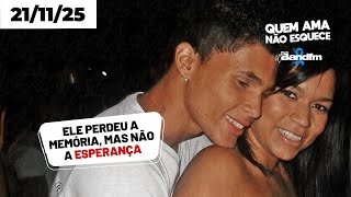 Download lagu ELE PERDEU A MEMÓRIA, MAS NÃO A ESPERANÇA 🙏 - HISTÓRIA DA LÍVIA | QUEM AMA NÃO ESQUECE 21/11/25