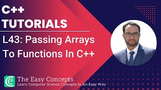 C++ Tutorials | L43: Passing Arrays To Functions In C++ | The Easy Concepts