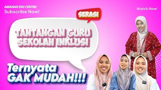 TANTANGAN MENJADI GURU DI SEKOLAH INKLUSI | AMANAH EDU CENTRE BANYUWANGI