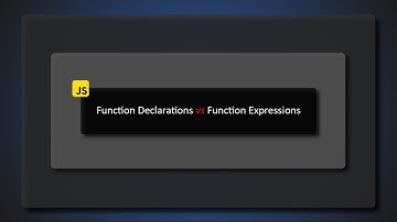 Function Declarations vs Function Expressions in JavaScript.