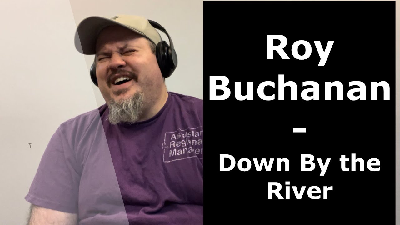 ROY BUCHANAN Down By the River Reaction Neil Young cover YouTube