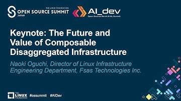 Keynote: The Future and Value of Composable Disaggregated Infrastructure - Naoki Oguchi
