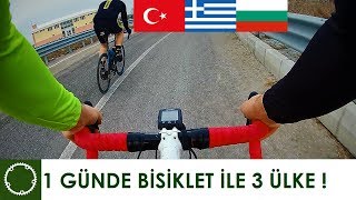 1 GÜNDE BİSİKLET İLE 3 ÜLKE !