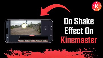 How To Do Shake Effect On Kinemaster