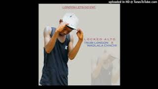 Tsubi London_Locked Alto_320kbps (Feat Wadlala Chachi)