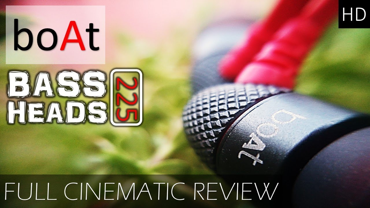 BOAT BASSHEADS 225 - CINEMATIC REVIEW after 2 MONTHS of use || BEST BUDGET EARPHONES IN 2017 ?