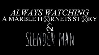 Double Feature: Always Watching: A Marble Hornets Story (2015) & Slender Man (2018) End Credits