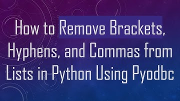 How to Remove Brackets, Hyphens, and Commas from Lists in Python Using Pyodbc