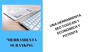 Se Ranking - La Alternativa A Ahrefs Y Semrush