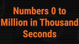 Numbers 0 To 1000000 In 1000 Seconds