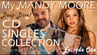 My Mandy Moore CD Singles Collection & Mini Deep Dive (Episode 1)
