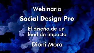 Webinario Social Design Pro: El diseño de un feed de impacto con Dioni Mora - ESDIP