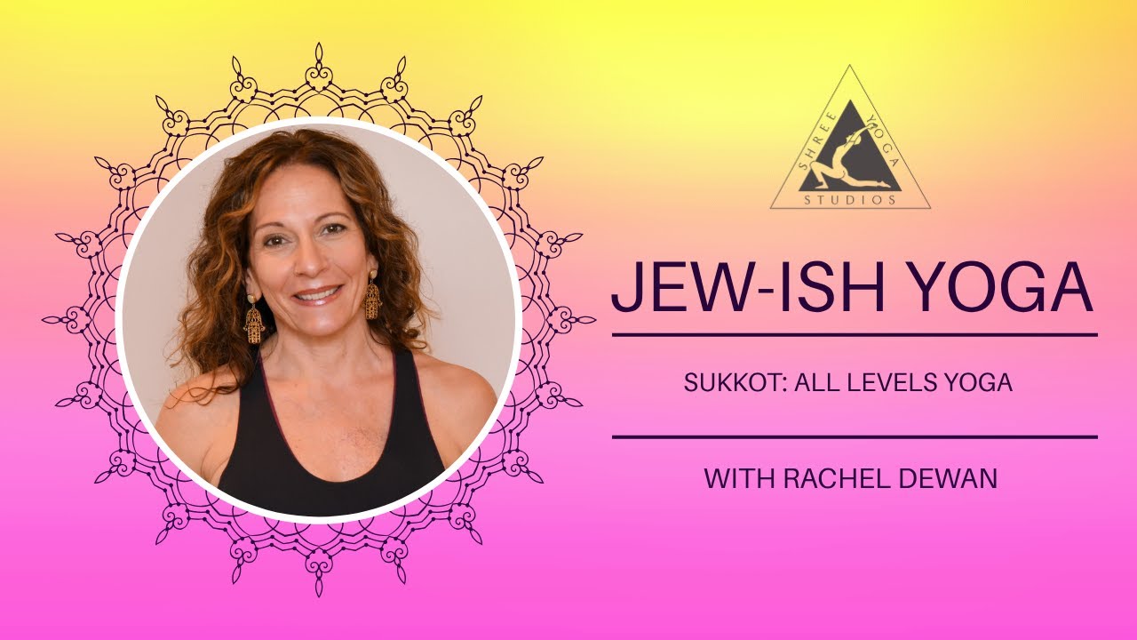 Jew-ish Yoga: Sukkot All Levels Yoga with Rachel Dewan