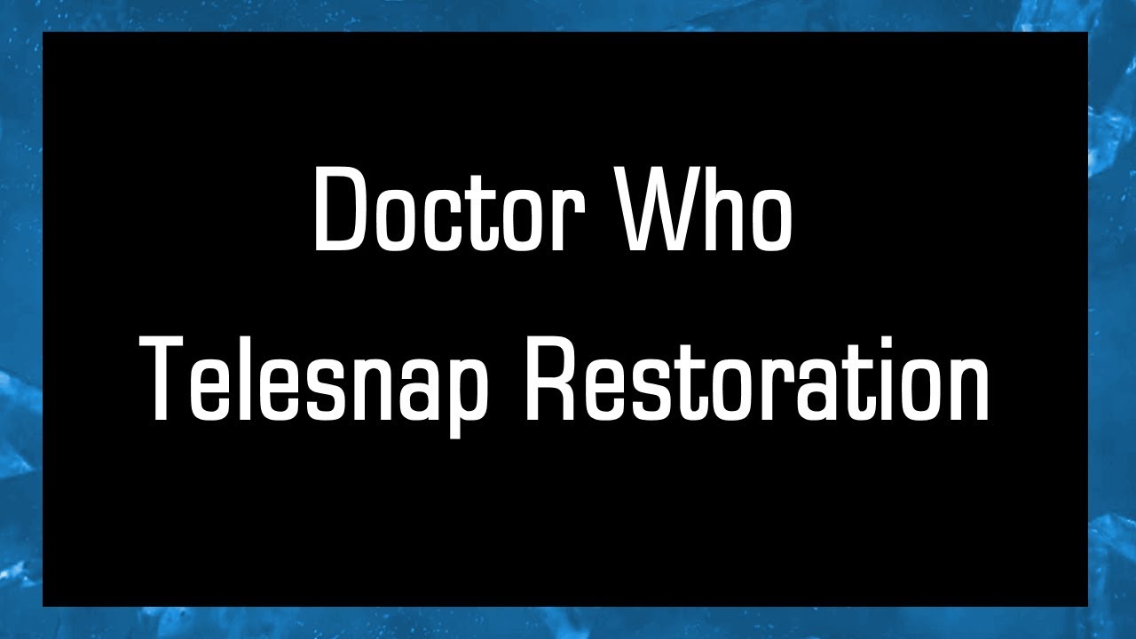 Doctor Who - Telesnap Restoration