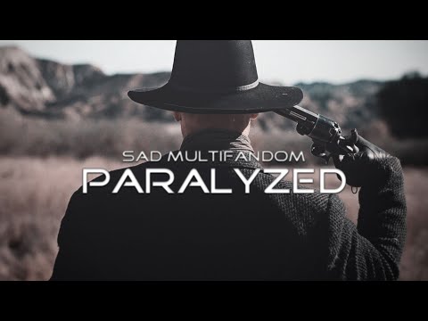 Sad Multifandom ][ Paralyzed (+300 Subs) (+1 Year)