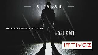 Mustafa Ceceli Ft. Jine - Imtiyaz - Remix (DJ Matador Touch) Resimi