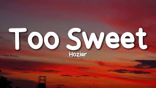 Hozier - Too Sweet (Lyrics)