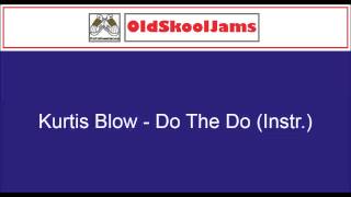 Kurtis Blow - Do The Do (Instr.)