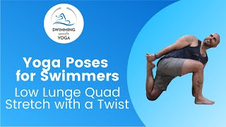 Incredible Yoga Poses for Swimmers - Low Lunge with a Quad Stretch and Twist