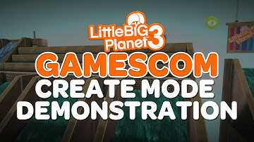 LittleBigPlanet 3 - Create Mode Demonstration - GamesCom 2014 Live