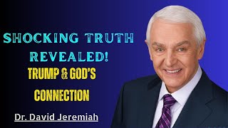 Are You Ready for the SHOCKING Truth About Trump's Connection to God | Dr. David Jeremiah