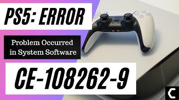 CE-108262-9 PS5 Error? System Software Error? [2022 FIX]
