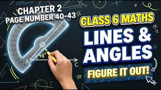 Class 6 Maths Chapter 2: Lines & Angles | Figure It Out (Pages 40-43) | Ganita Prakash NCERT