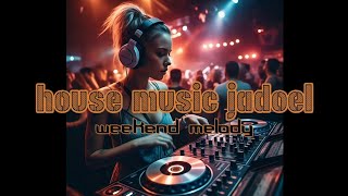 HOUSE MUSIC JADOEL - DJ FUNKY ON MIX - WEEKEND MELODY