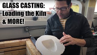 Glass Casting: Loading the Kiln Properly & MORE.