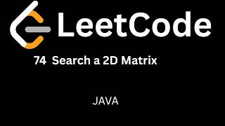 LeetCode 74: Search a 2D Matrix | Binary Search | Java Solution | Hindi