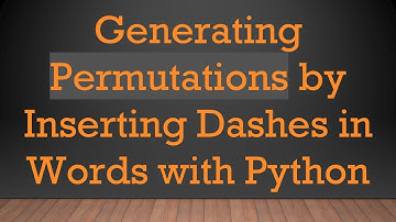 Generating Permutations by Inserting Dashes in Words with Python
