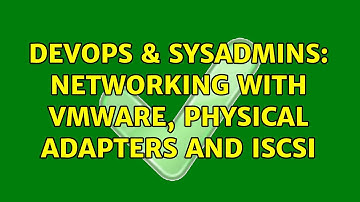 DevOps & SysAdmins: Networking with VMware, physical adapters and iSCSI (2 Solutions!!)