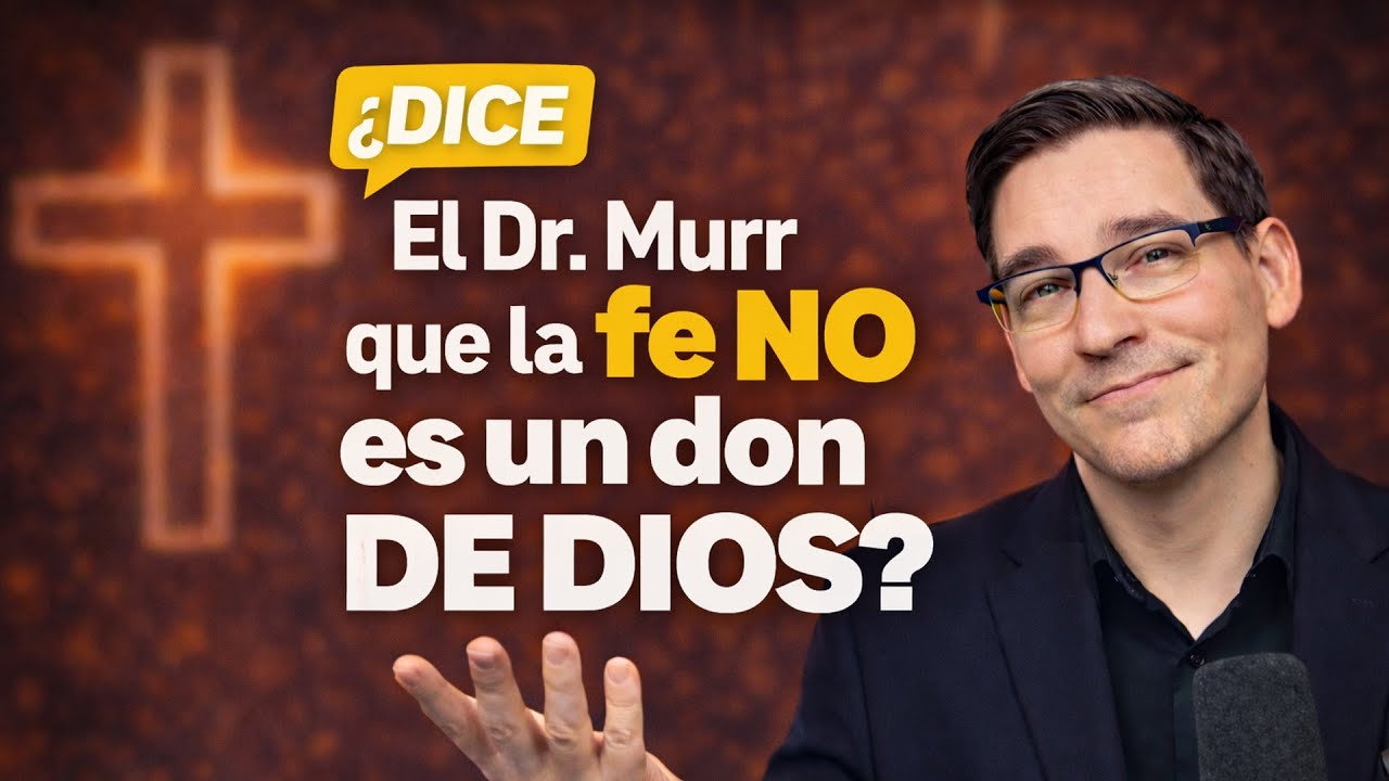 ¿Dice el Dr. Murr que la Fe No es don de Dios? - Dr. Carlos Andrés Murr