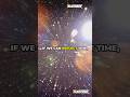 What If You Could Look Back in Time! Scientists Did | BuzzWarp | Universe | Viral | trending | short