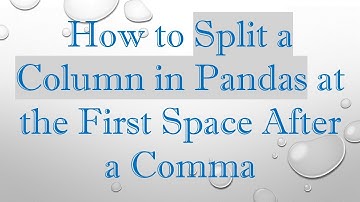How to Split a Column in Pandas at the First Space After a Comma