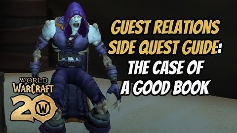 HOW TO COMPLETE CASE OF A GOOD BOOK: GUEST RELATIONS SIDE QUEST: WORLD OF WARCRAFT 20TH ANNIVERSARY