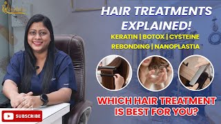 Which Hair Treatment Best For You | Hair Treatments Explained | Rebonding, Keratin, Cysteine, Botox