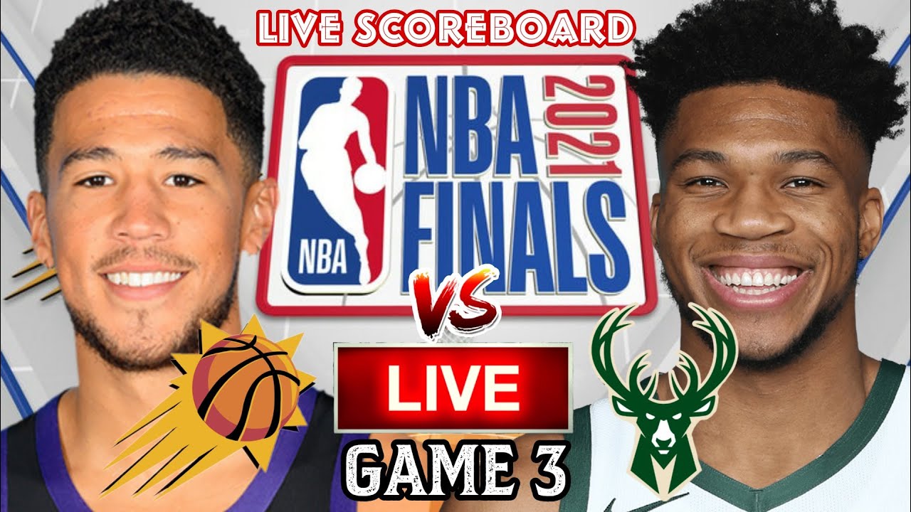 Game 3 Milwaukee Bucks VS Phoenix Suns Live Scoreboard l NBA Finals