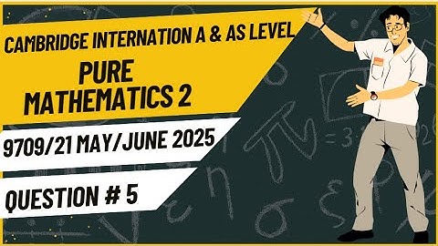 AS & A Level Pure Maths 9709/21 May June 2025 | Question 5 Solved | Step-by-Step Past Paper Solution