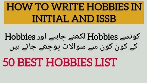 HOW TO WRITE HOBBIES IN INITIAL INTERVIEW AND ISSB | HOBBY FOR PAK ARMY | BEST HOBBIES FOR ISSB TEST