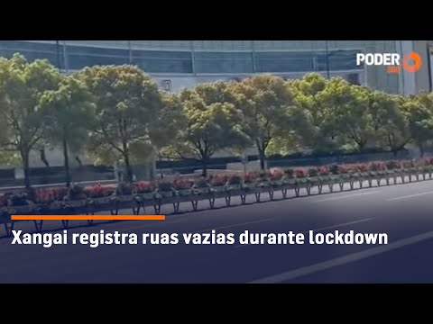 Xangai registra ruas vazias durante lockdown