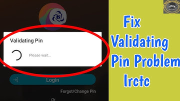 fix Validating Pin Please wait. loading problem solve in IRCTC | IRCTC Rail Connect Validating