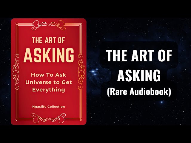 The Art of Asking - How to Ask the Universe to Get Everything Audiobook. class=