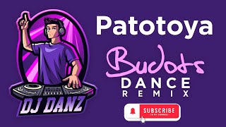 Dj Danz - Patotoya ( Budots Dance Remix )