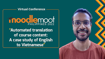 Moodlemoot PH22: Automated translation of course content: A case study of English to Vietnamese