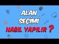 Alan Seçimi Nasıl Yapılır  ?